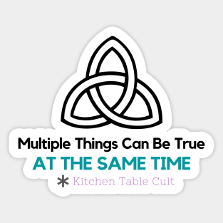 Multiple Things Can Be True at the Same Time Sticker